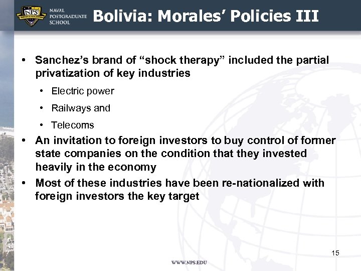 Bolivia: Morales’ Policies III • Sanchez’s brand of “shock therapy” included the partial privatization