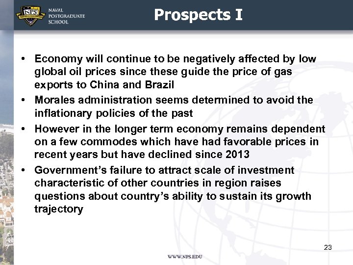 Prospects I • Economy will continue to be negatively affected by low global oil