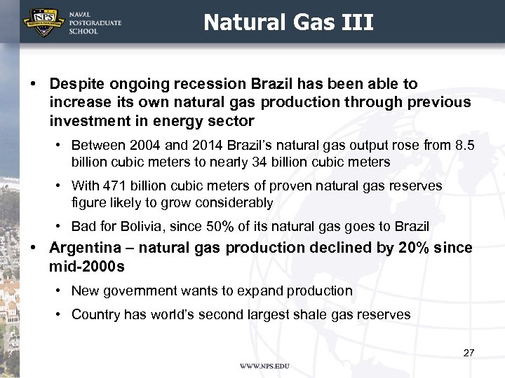 Natural Gas III • Despite ongoing recession Brazil has been able to increase its
