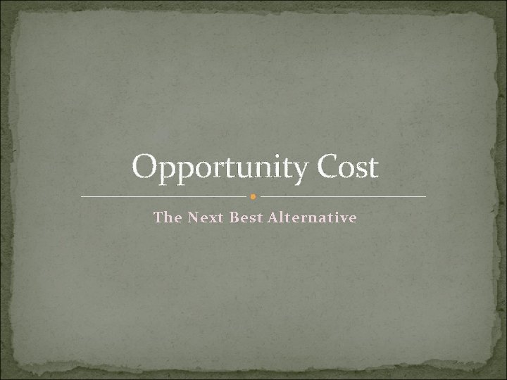 Opportunity Cost The Next Best Alternative 