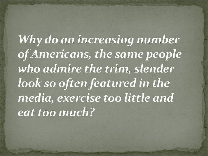 Why do an increasing number of Americans, the same people who admire the trim,