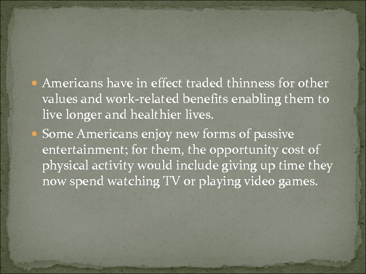  Americans have in effect traded thinness for other values and work-related benefits enabling