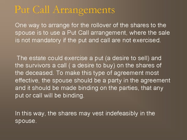 Put Call Arrangements One way to arrange for the rollover of the shares to