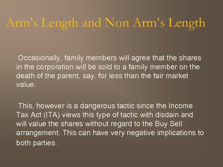 Arm’s Length and Non Arm’s Length Occasionally, family members will agree that the shares