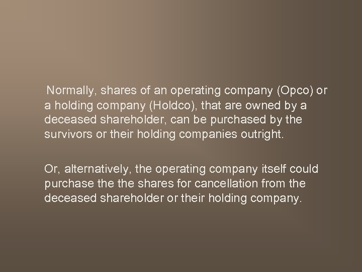 Normally, shares of an operating company (Opco) or a holding company (Holdco), that are