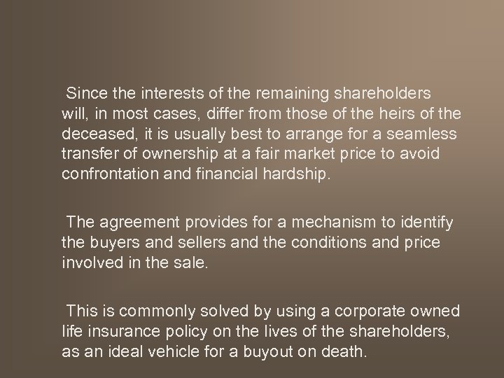 Since the interests of the remaining shareholders will, in most cases, differ from those