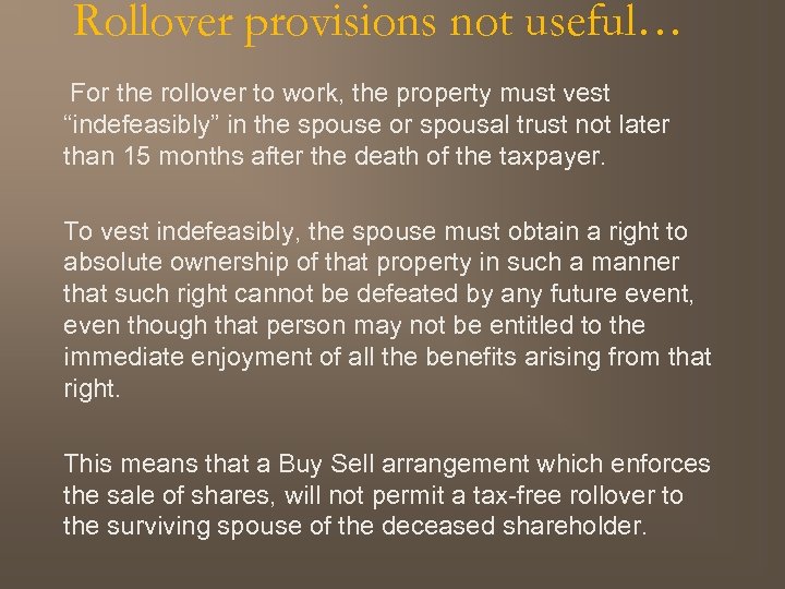 Rollover provisions not useful… For the rollover to work, the property must vest “indefeasibly”