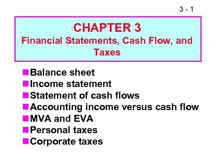 3 -1 CHAPTER 3 Financial Statements, Cash Flow, and Taxes n Balance sheet n