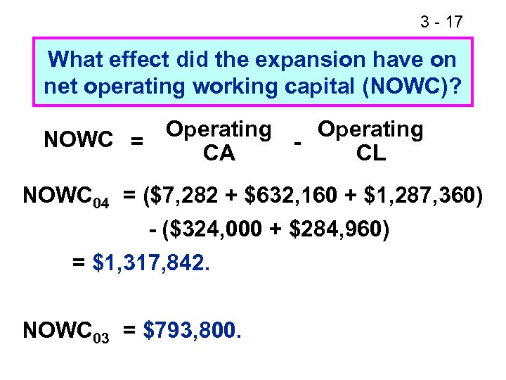 3 - 17 What effect did the expansion have on net operating working capital
