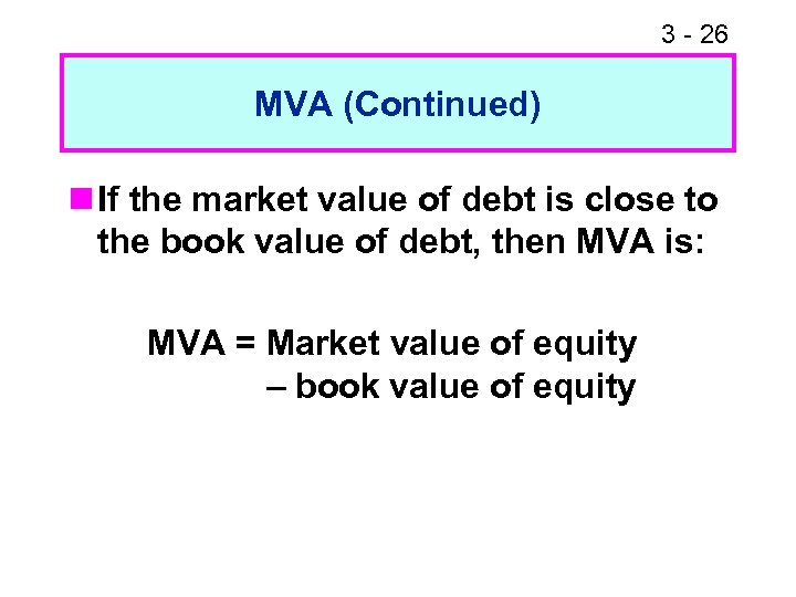 3 - 26 MVA (Continued) n If the market value of debt is close