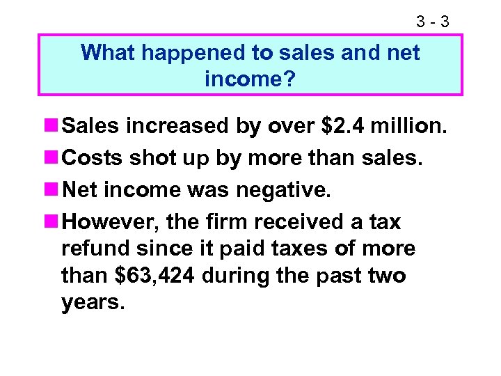 3 -3 What happened to sales and net income? n Sales increased by over
