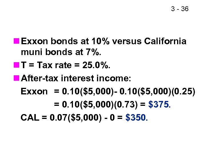 3 - 36 n Exxon bonds at 10% versus California muni bonds at 7%.