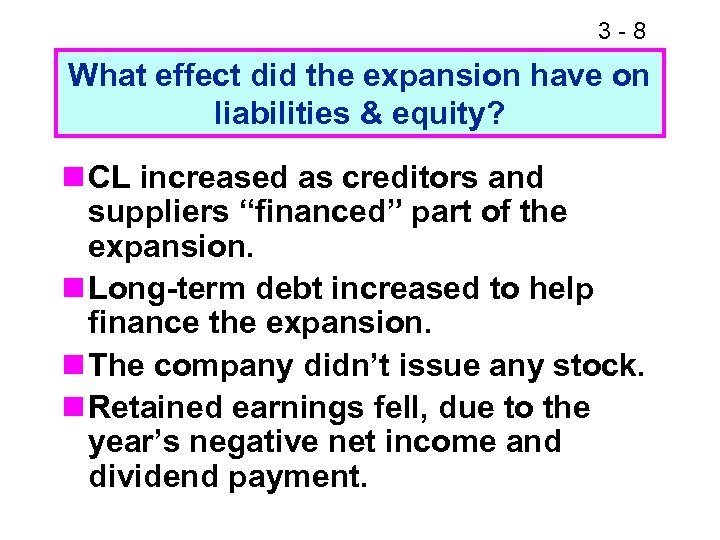 3 -8 What effect did the expansion have on liabilities & equity? n CL