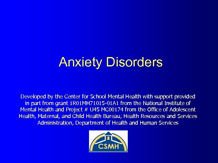 Anxiety Disorders Developed by the Center for School Mental Health with support provided in