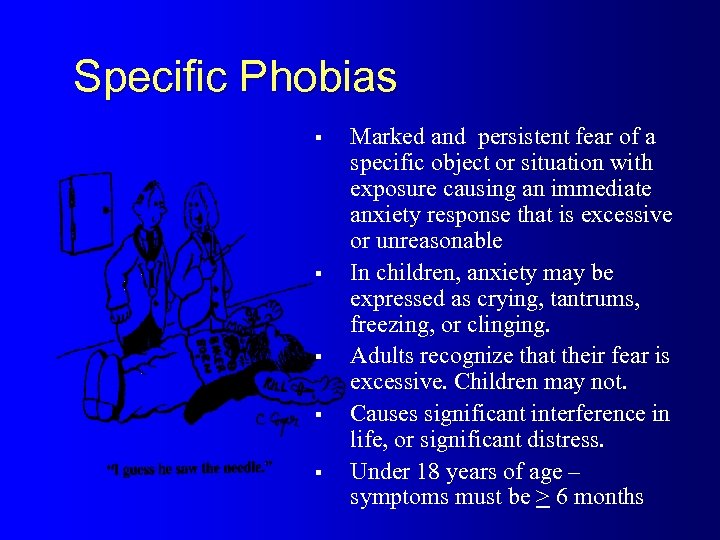 Specific Phobias § § § Marked and persistent fear of a specific object or