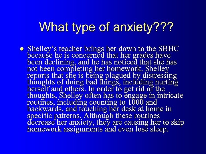 What type of anxiety? ? ? l Shelley’s teacher brings her down to the