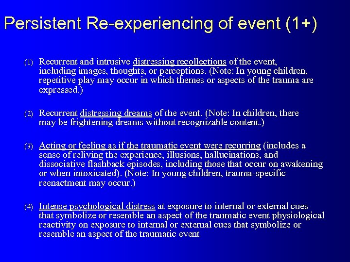 Persistent Re-experiencing of event (1+) (1) Recurrent and intrusive distressing recollections of the event,