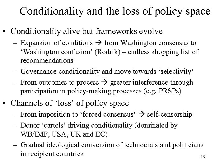 Conditionality and the loss of policy space • Conditionality alive but frameworks evolve –