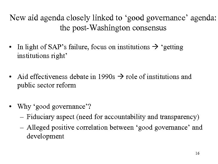 New aid agenda closely linked to ‘good governance’ agenda: the post-Washington consensus • In