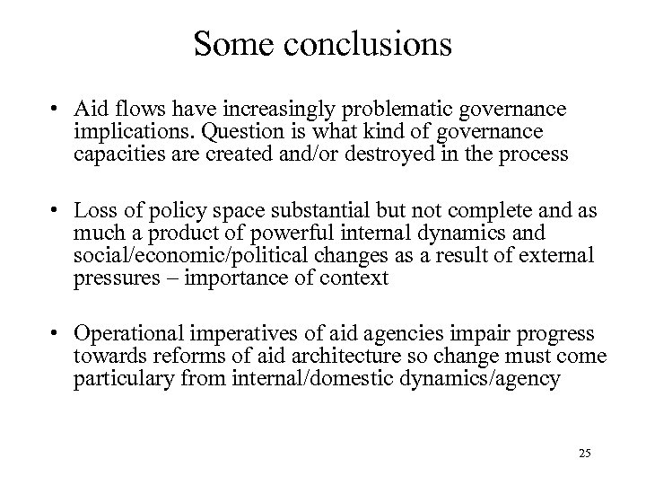 Some conclusions • Aid flows have increasingly problematic governance implications. Question is what kind