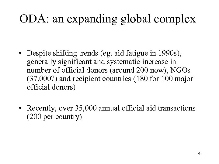 ODA: an expanding global complex • Despite shifting trends (eg. aid fatigue in 1990