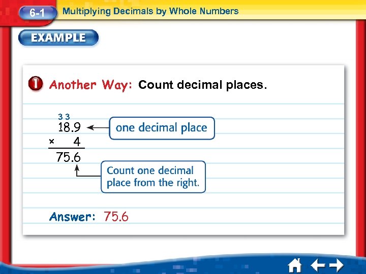 6 -1 Multiplying Decimals by Whole Numbers Another Way: Count decimal places. 33 18.