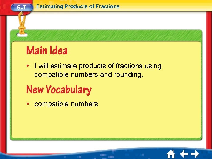 6 -7 Estimating Products of Fractions • I will estimate products of fractions using
