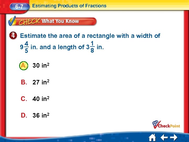 6 -7 Estimating Products of Fractions Estimate the area of a rectangle with a