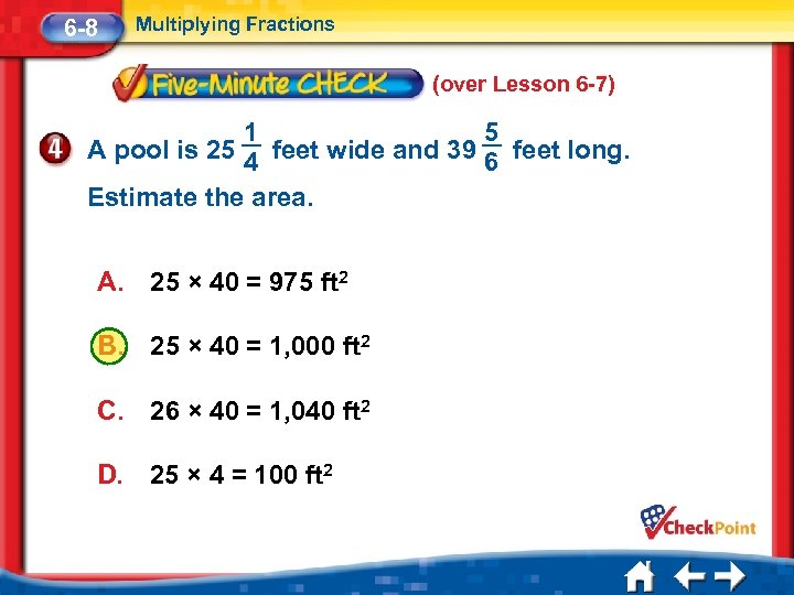 6 -8 Multiplying Fractions (over Lesson 6 -7) 1 5 A pool is 25