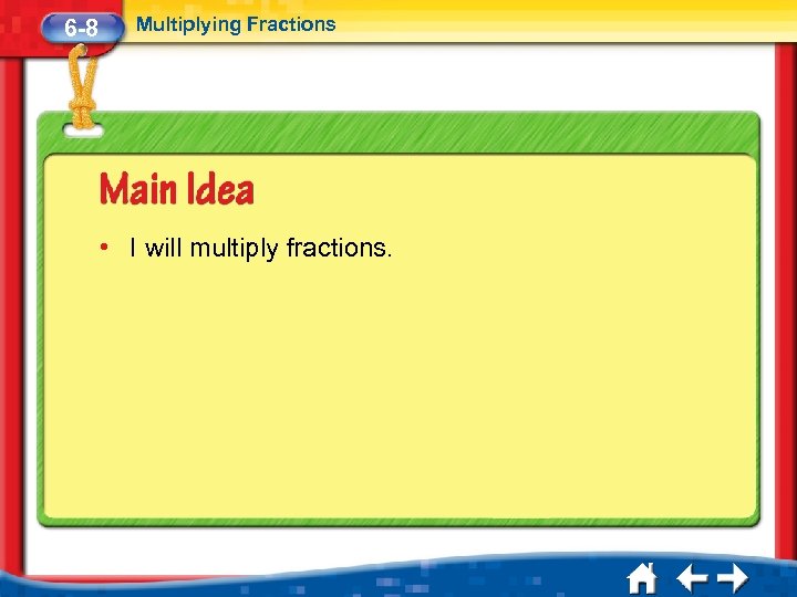 6 -8 Multiplying Fractions • I will multiply fractions. 