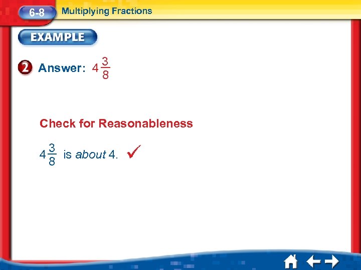 6 -8 Multiplying Fractions Answer: 4 3 8 Check for Reasonableness 4 3 is