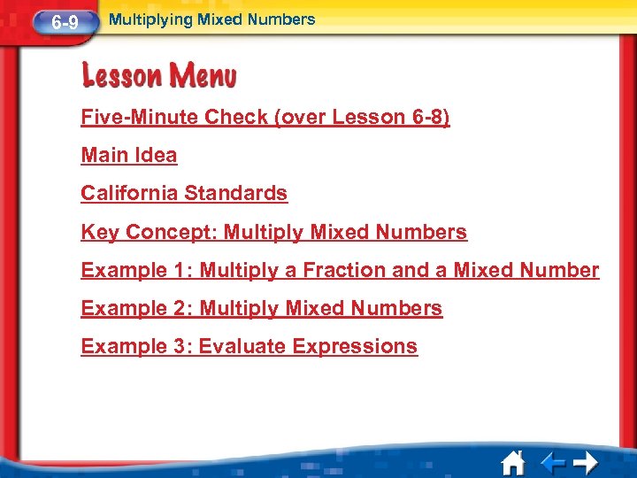 6 -9 Multiplying Mixed Numbers Five-Minute Check (over Lesson 6 -8) Main Idea California