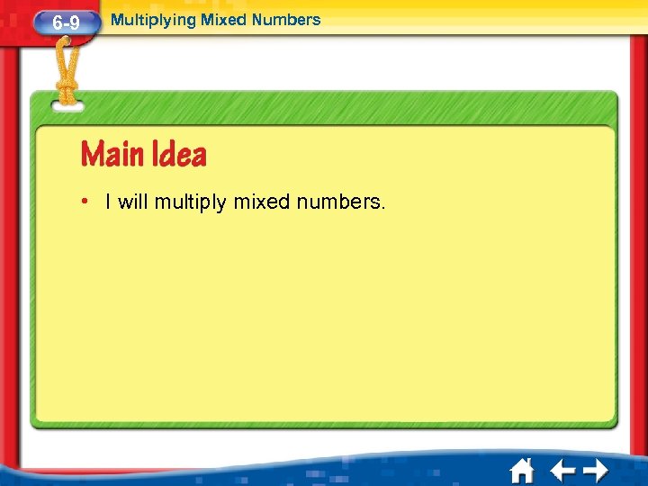 6 -9 Multiplying Mixed Numbers • I will multiply mixed numbers. 