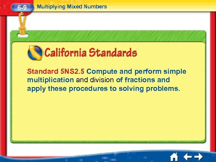 6 -9 Multiplying Mixed Numbers Standard 5 NS 2. 5 Compute and perform simple