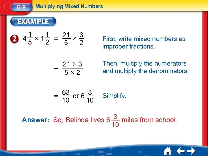 6 -9 Multiplying Mixed Numbers 1 1 4 × 1 = 21 × 3