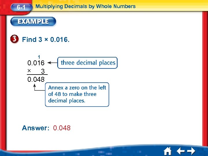 6 -1 Multiplying Decimals by Whole Numbers Find 3 × 0. 016. 1 0.