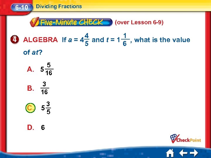 6 -10 Dividing Fractions (over Lesson 6 -9) ALGEBRA If a = 4 of
