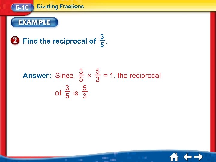 6 -10 Dividing Fractions 3 Find the reciprocal of. 5 5 3 Answer: Since,
