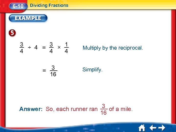 6 -10 Dividing Fractions 3 ÷ 4 3 × 1 = 4 4 4