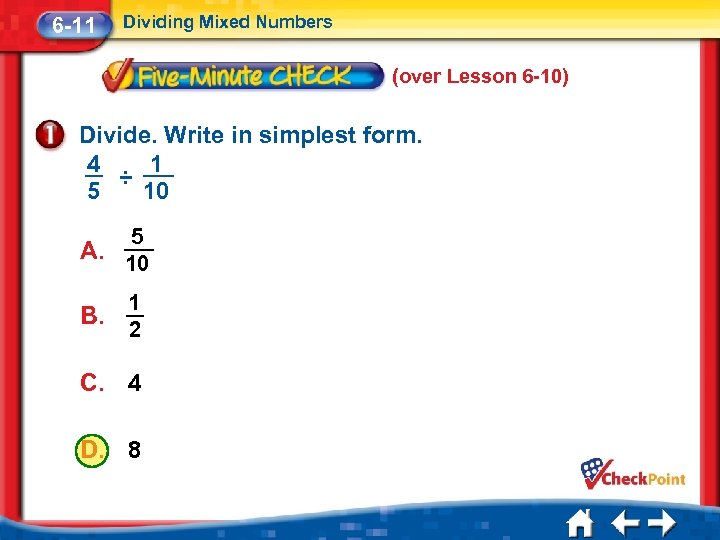6 -11 Dividing Mixed Numbers (over Lesson 6 -10) Divide. Write in simplest form.