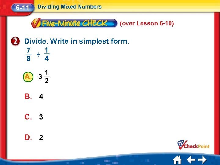 6 -11 Dividing Mixed Numbers (over Lesson 6 -10) Divide. Write in simplest form.