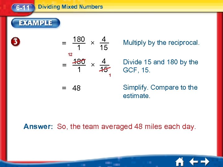 6 -11 Dividing Mixed Numbers 180 × 4 15 1 = Multiply by the