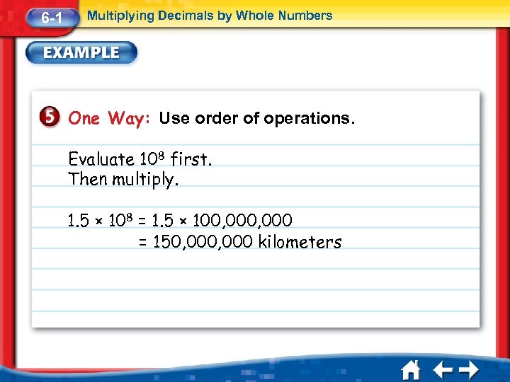 6 -1 Multiplying Decimals by Whole Numbers One Way: Use order of operations. Evaluate