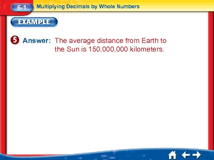 6 -1 Multiplying Decimals by Whole Numbers Answer: The average distance from Earth to