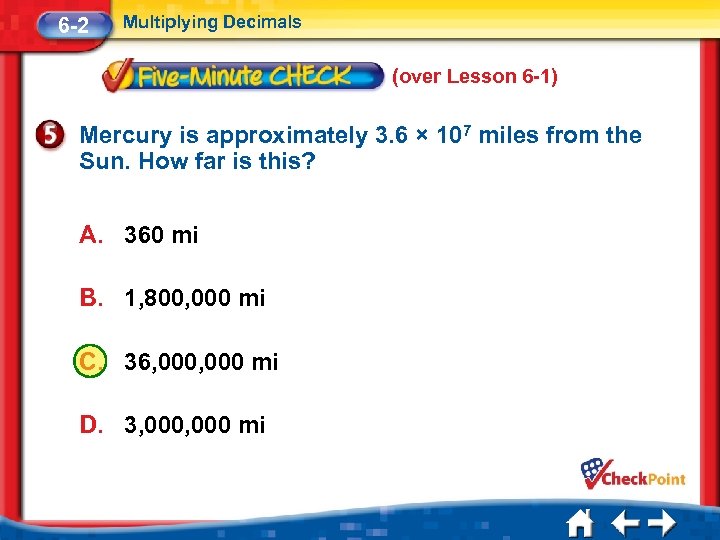 6 -2 Multiplying Decimals (over Lesson 6 -1) Mercury is approximately 3. 6 ×