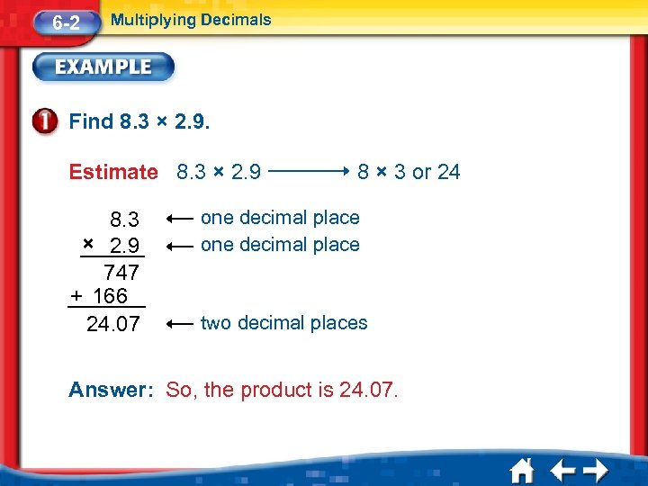 6 -2 Multiplying Decimals Find 8. 3 × 2. 9. Estimate 8. 3 ×