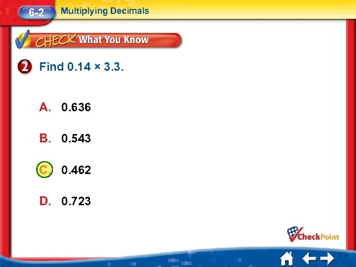 6 -2 Multiplying Decimals Find 0. 14 × 3. 3. A. 0. 636 B.
