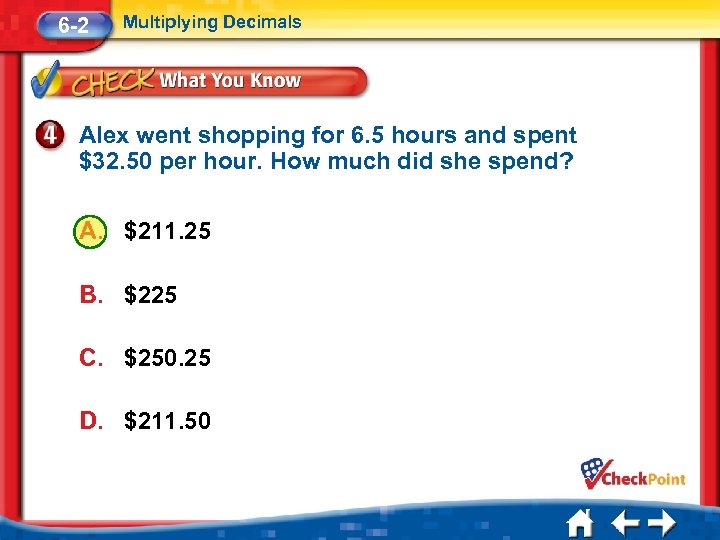 6 -2 Multiplying Decimals Alex went shopping for 6. 5 hours and spent $32.