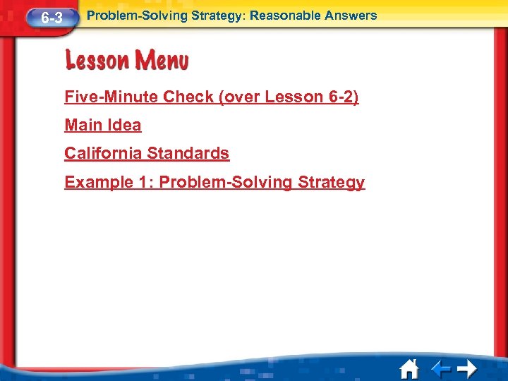 6 -3 Problem-Solving Strategy: Reasonable Answers Five-Minute Check (over Lesson 6 -2) Main Idea