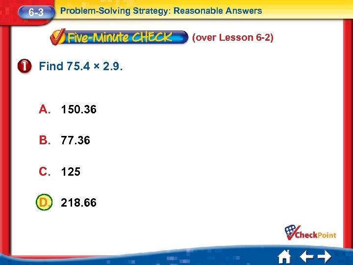 6 -3 Problem-Solving Strategy: Reasonable Answers (over Lesson 6 -2) Find 75. 4 ×
